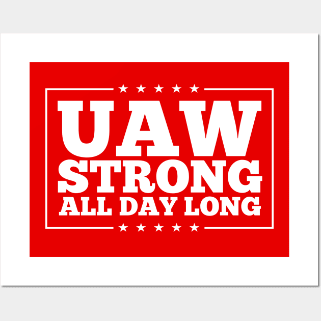 UAW Strong all day long UAW Strike 2023 Wall Art by Danemilin